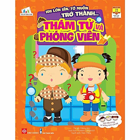Sách Khi Lớn Lên, Tớ Muốn Trở Thành... - Thám Tử Và Phóng Viên