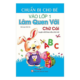 Chuẩn Bị Cho Bé Vào Lớp 1 Làm Quen Với Chữ Cái - Bản Quyền