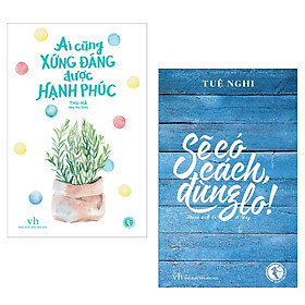 [Download Sách] Combo Sách Văn Học: Sẽ Có Cách, Đừng Lo + Ai Cũng Xứng Đáng Được Hạnh Phúc - (Mọi Nút Thắt Của Bạn Sẽ Được Gỡ Bỏ / Tặng Kèm Postcard Happylife)