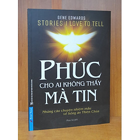 Hình ảnh sách Sách Công giáo - Phúc Cho Ai Không Thấy Mà Tin - Những câu chuyện nhiệm mầu về hồng ân Thiên Chúa