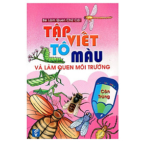 Nơi bán Tập Viết, Tô Màu Và Làm Quen Môi Trường Côn Trùng (Tái Bản) - Giá Từ -1đ