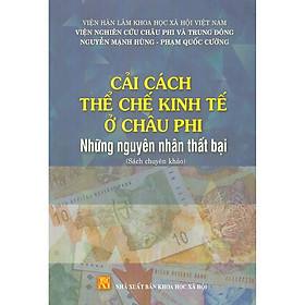 [Download Sách] Cải Cách Thể Chế Kinh Tế Ở Châu Phi - Những Nguyên Nhân Thất Bại (Sách Chuyên Khảo)