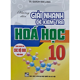 Giải Nhanh Đề Kiểm Tra Hóa Học 10 ( Dùng Chung Cho Các Bộ Sách Giáo Khoa Hiện Hành )