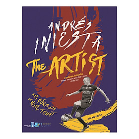 Andrés Iniesta The Artist Khi bóng đá là nghệ thuật