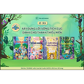 BỘ SÁCH XÂY DỰNG LỐI SỐNG TÍCH CỰC DÀNH CHO THANH THIẾU NIÊN (4 cuốn)