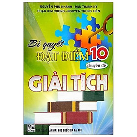 Sách - Bí Quyết Đạt Điểm Lớp 10 -  Chuyên Đề Giải Tích - Hồng Ân