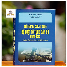 Hình ảnh Sách - Chỉ dẫn tra cứu, áp dụng Bộ luật tố tụng dân sự năm 2015 ( Tái bản lần thứ nhất, có sửa đổi, bổ sung)