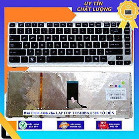 Bàn Phím dùng cho LAPTOP TOSHIBA E300 CÓ ĐÈN - Hàng Nhập Khẩu New Seal