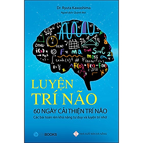 Hình ảnh Luyện Trí Não - 60 Ngày Cải Thiện Trí Não (Các Bài Toán Rèn Khả Năng Tư Duy Và Luyện Trí Nhớ)