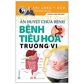 Ấn Huyết Chữa Bệnh Bệnh Tiêu Hóa Trường Vị (Tái Bản)