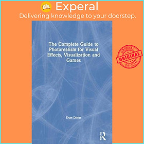 Hình ảnh Sách - The Complete Guide to Photorealism for Visual Effects, Visualization and Ga by Eran Dinur (UK edition, paperback)