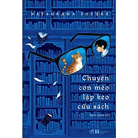 Sách Chuyện Con Mèo Lập Kèo Cứu Sách - Nhã Nam - BẢN QUYỀN