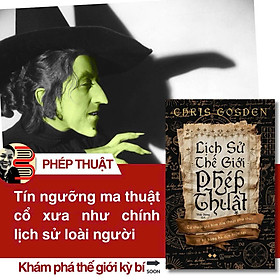 LỊCH SỬ THẾ GIỚI PHÉP THUẬT - Chris Gosden - Thùy Dương dịch - Az Việt Nam – NXB Thế Giới - 