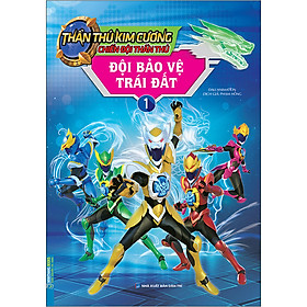 Sách Thần Thú Kim Cương - Chiến Đội Thần Thú - Đội Bảo Vệ Trái Đất Tập 1