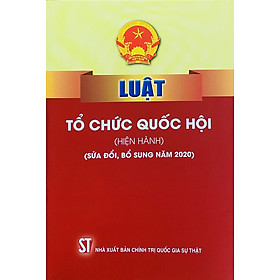 Luật Tổ chức Quốc hội (hiện hành) (sửa đổi, bổ sung năm 2020) - Chì