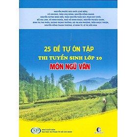 Download sách 25 Đề Tự Ôn Tập Thi Tuyển Sinh Lớp 10 Môn Ngữ Văn