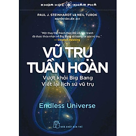 KHOA HỌC KHÁM PHÁ - VŨ TRỤ TUẦN HOÀN – Paul J.Steinhardt và Neil Turok - NXB Trẻ - Paul Edmunds