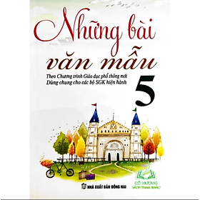 Những Bài Văn Mẫu Lớp 5 - Biên soạn theo chương trình Giáo dục Phổ thông mới
