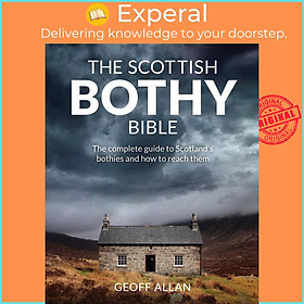 Sách - The Scottish Bothy Bible : The Complete Guide to Scotland's Bothies  by Geoff Allan (UK edition, Trade Paperback)