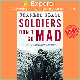Sách - Soldiers Don't Go Mad - A Story of Brotherhood, Poetry and Mental Illnes by Charles Glass (UK edition, hardcover)