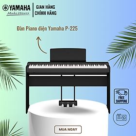 Mua Đàn Piano điện tử YAMAHA P-225 kèm chân và pedal - Thiết kế nhỏ gọn  chất âm chân thật  bảo hành chính hãng 12 tháng