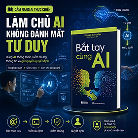 Sách Bắt Tay Cùng AI | Làm Chủ Trí Tuệ Nhân Tạo – Nâng Cao Hiệu Suất Học Tập & Công Việc | Bizbooks