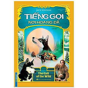 Tiếng Gọi Nơi Hoang Dã (Tái Bản) - Bìa Cứng