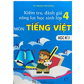 Sách - Kiểm Tra, Đánh Giá Năng Lực Học Sinh Lớp 4 - Môn Tiếng việt - Học Kì 1