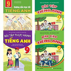 Combo Bài Tập Tiếng Anh 9 + Bài Tập Thực Hành 9 Và Hướng Dẫn Học Tốt Tiếng Anh 9 (Theo Chương Trình Mới Của Bộ GD&ĐT) (Không Đáp Án)