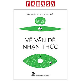 Triết Lí Về Con Người – Về Vấn Đề Nhận Thức