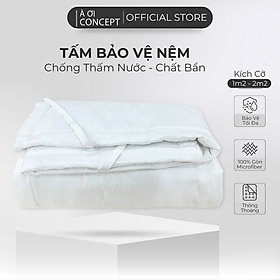 Tấm Bảo Vệ Nệm đủ size chống thấm chống bụi bẩn nấm mốc hiệu quả thoáng khí khử mùi hàng chính hãng À Ơi Concept