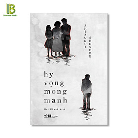 Hình ảnh Sách - Hy Vọng Mong Manh - Shizukui Shusuke - Mai Khanh dịch - Nhã Nam