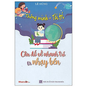 Thông Minh - Tài Trí: Câu Đố Về Nhanh Trí Và Nhạy Bén