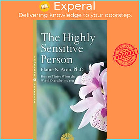 Sách - The Highly Sensitive Person : How to Surivive and Thrive When the World by Elaine N. Aron (UK edition, paperback)