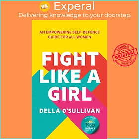 Hình ảnh Sách - Fight Like a Girl - An Empowering Self-Defence Guide for All Women by a O'Sullivan (UK edition, paperback)