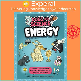 Sách - Dogs Do Science: Energy by Luke Seguin-Magee (UK edition, hardcover)