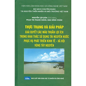 Thực Trạng Và Giải Pháp Giải Quyết Các Mâu Thuẫn Lợi Ích Trong Khai Thác Sử Dụng Tài Nguyên Nước Phục Vụ Phát Triển Kinh Tế – Xã Hội Vùng Tây Nguyên