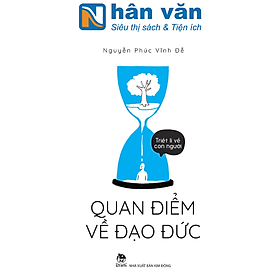 Triết Lí Về Con Người - Quan Điểm Về Đạo Đức