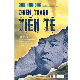 Sách Bách Việt: Chiến Tranh Tiền tệ Tập 4 - Siêu Cường Tài Chính_Tham Vọng Về Đồng Tiền Chung Châu Á