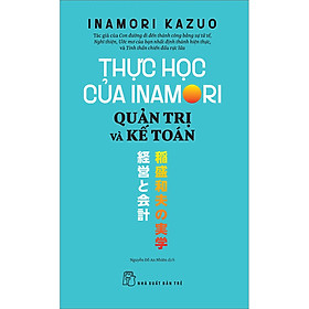 Hình ảnh sách Thực Học Của Inamori Kazuo: Quản Trị Và Kế Toán