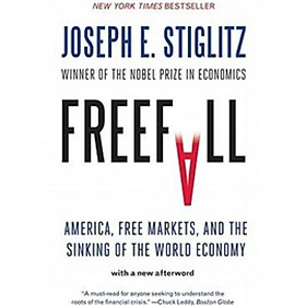 Freefall: America Free Markets and the Sinking of the World Economy