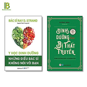 Combo Bộ Sách Khoa Học Về Dinh Dưỡng: Y Học Dinh Dưỡng - Những Điều Bác Sĩ Không Nói Với Bạn + Dinh Dưỡng Học Bị Thất Truyền - Dinh Dưỡng Đẩy Lùi Bệnh Tật