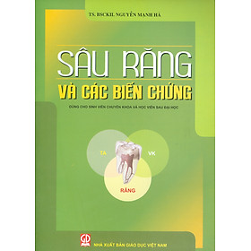 [Download Sách] Sâu Răng Và Các Biến Chứng (Dùng cho sinh viên chuyên khoa và học viên sau đại học)