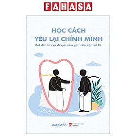 Học Cách Yêu Lại Chính Mình - Bắt Đầu Từ Việc Đi Qua Cảm Giác Dằn Vặt, Tội Lỗi