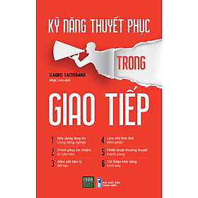 Kỹ năng thuyết phục trong giao tiếp (1980 BOOKS HCM)