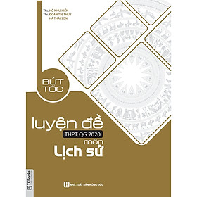 [Download Sách] BỨT TỐC LUYỆN ĐỀ THPTQG 2020 MÔN LỊCH SỬ TV