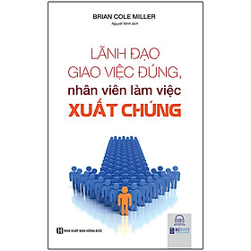 Download sách Lãnh Đạo Giao Việc Đúng Nhân Viên Làm Việc Xuất Chúng