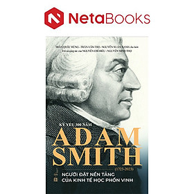 Kỷ Yếu 300 Năm Adam Smith (1723-2023) - Người Đặt Nền Tảng Của Kinh Tế Học Phồn Vinh - Adam Allsuch Boardman