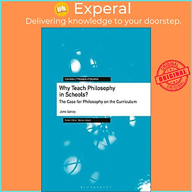Sách - Why Teach Philosophy in Schools? : The Case for Philosophy on the Curricul by Jane Gatley (UK edition, hardcover)
