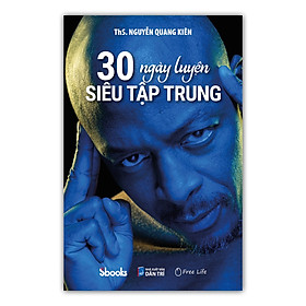[Download Sách] 30 NGÀY LUYỆN SIÊU TẬP TRUNG (ThS. Nguyễn Quang Kiên)